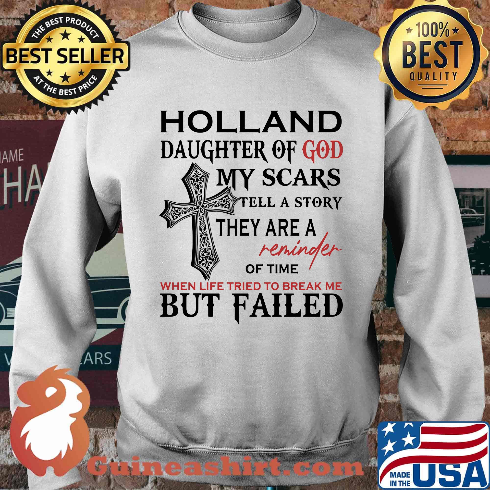 Holland son of god my scars tell a story they are a reminder of time when life tried to break me but failed s Sweater