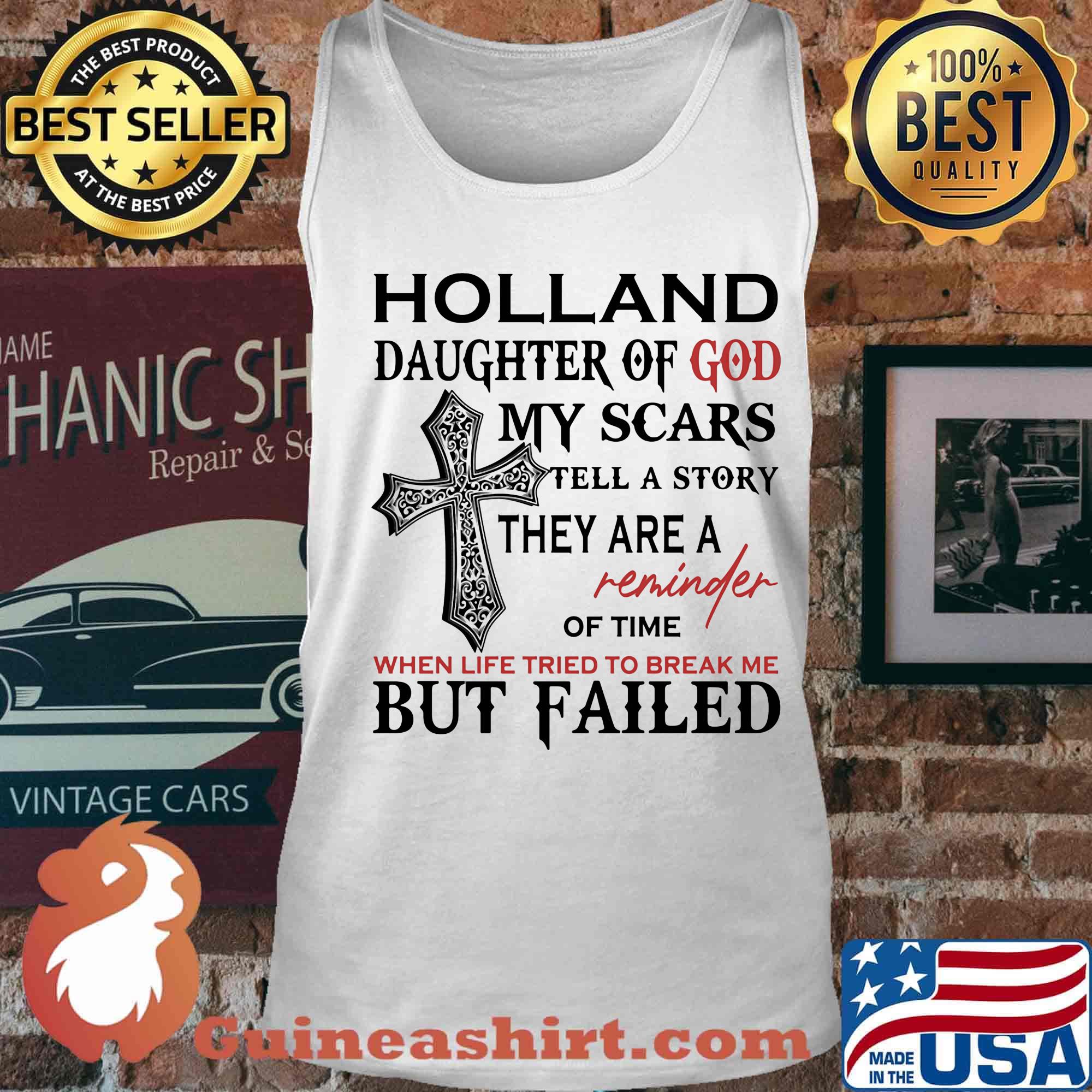 Holland son of god my scars tell a story they are a reminder of time when life tried to break me but failed s Tank top