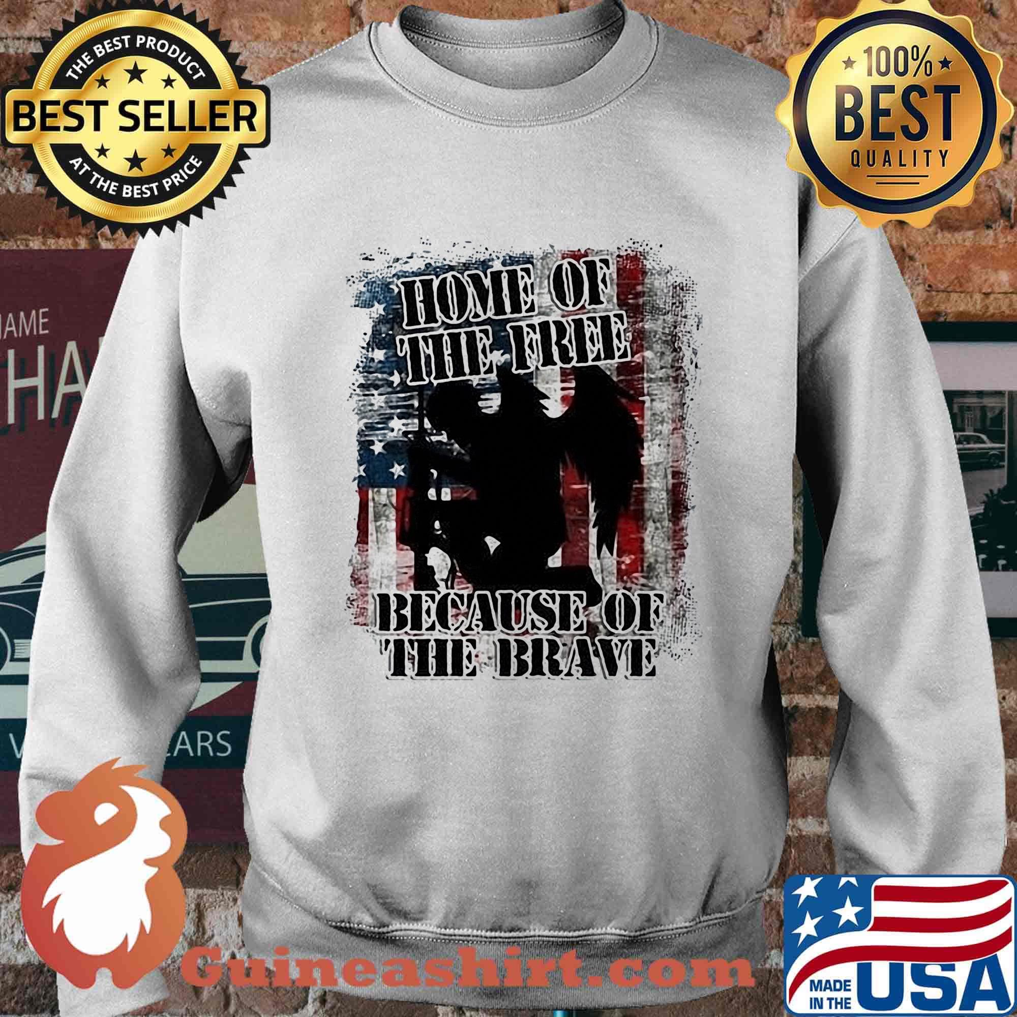 Home Of The Free Because Of The Brave Independence Day Shirt Sweater