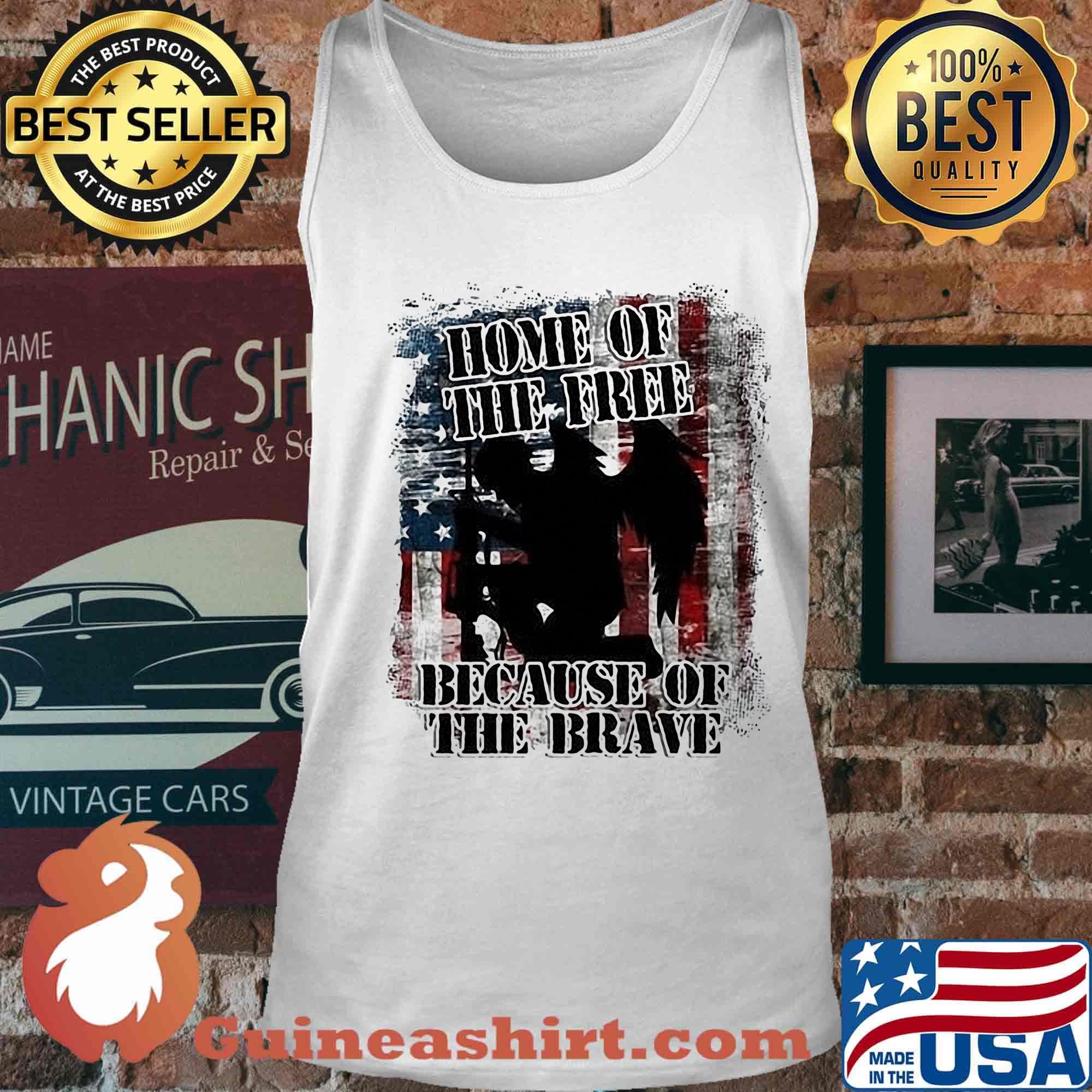 Home Of The Free Because Of The Brave Independence Day Shirt Tank top