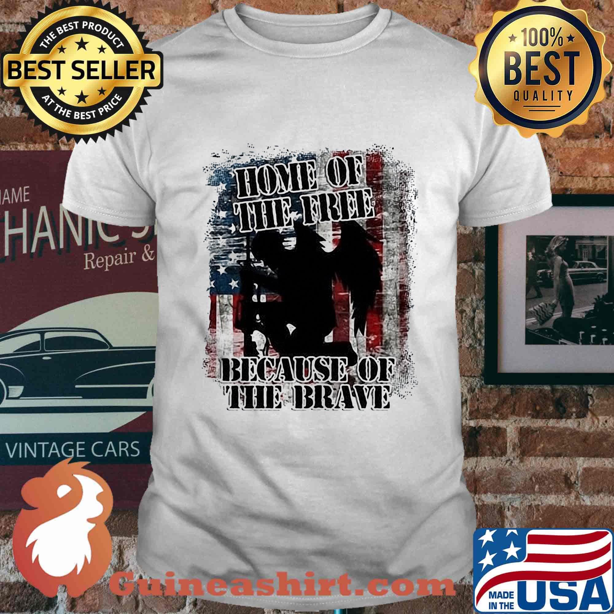 Home Of The Free Because Of The Brave Independence Day Shirt