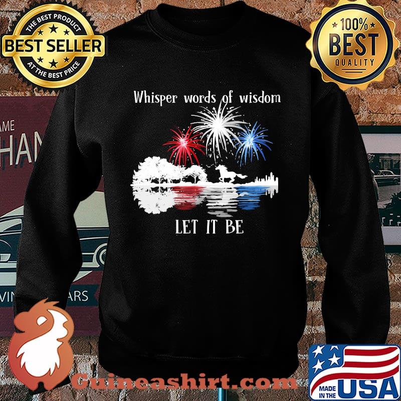 Horse whisper words of wisdom let it be firework independence day s Sweater