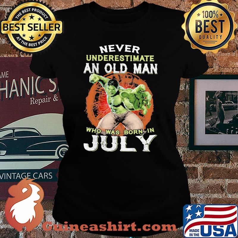 Hulk never underestimate an old man who was born in july s Laides tee