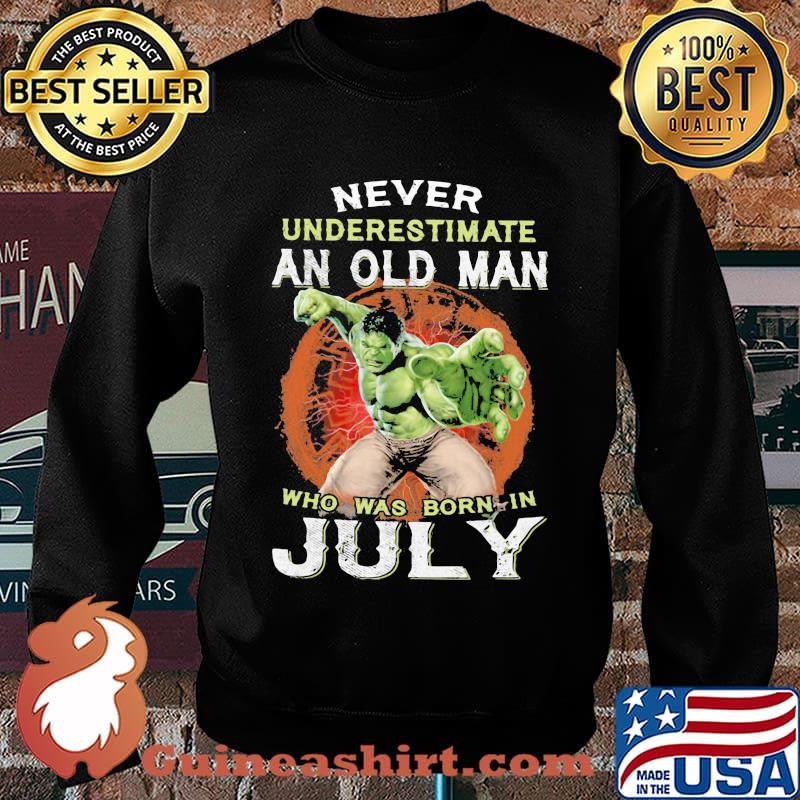Hulk never underestimate an old man who was born in july s Sweater