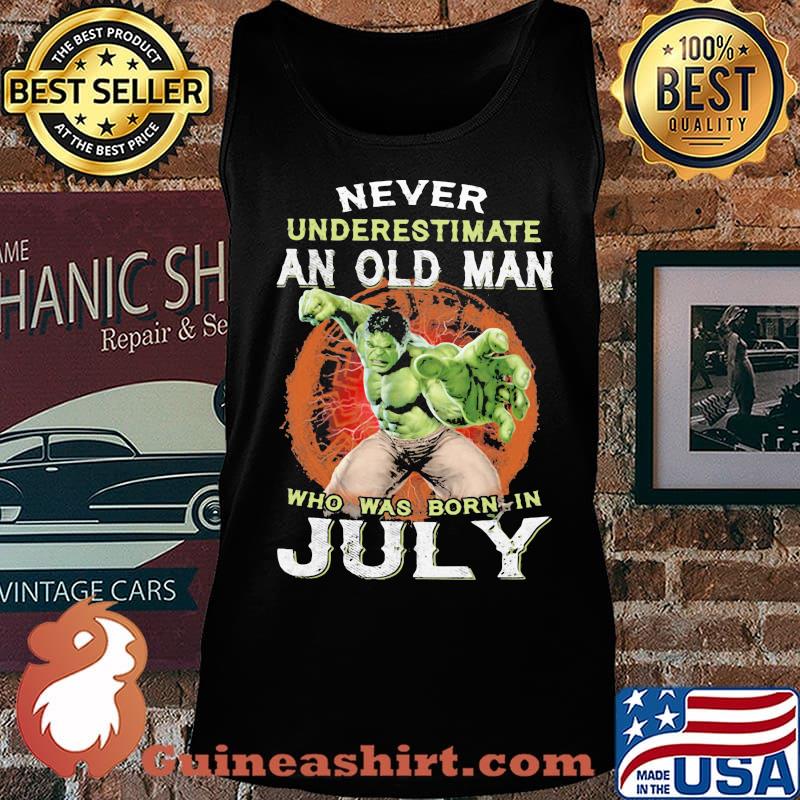 Hulk never underestimate an old man who was born in july s Tank top