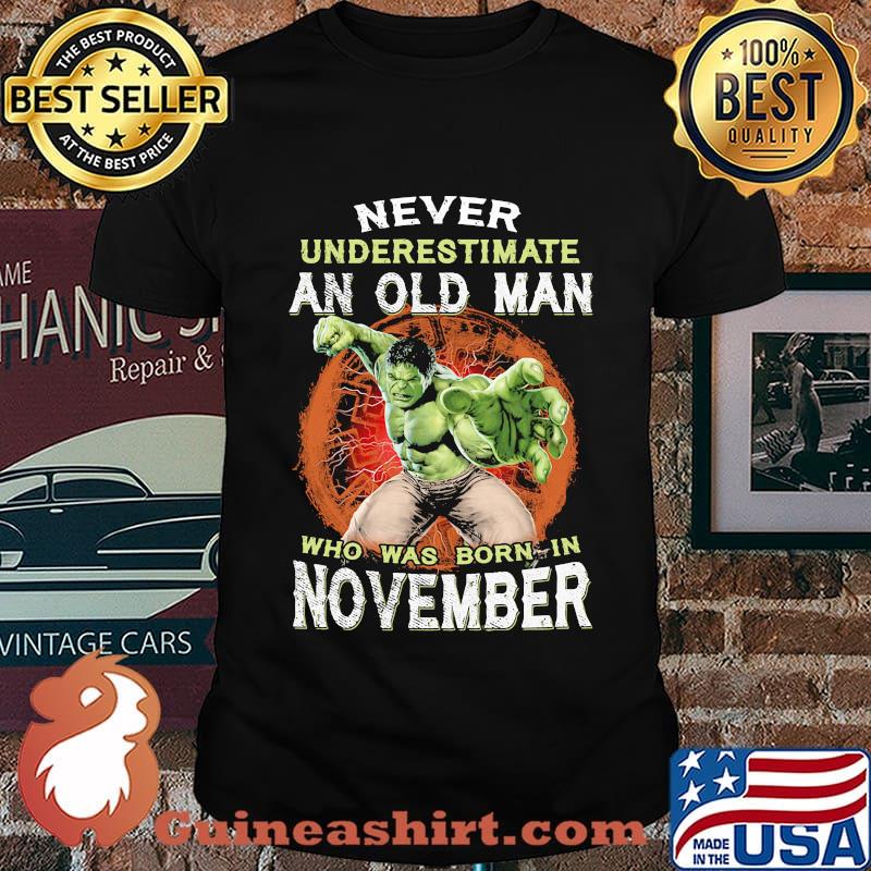 Hulk never underestimate an old man who was born in november shirt