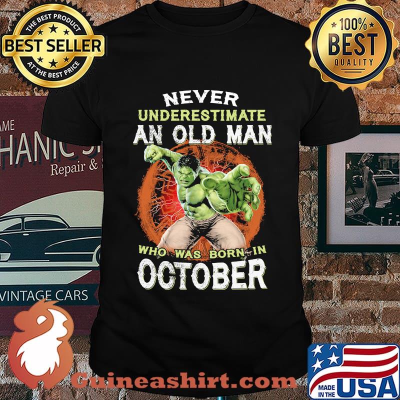 Hulk never underestimate an old man who was born in october shirt