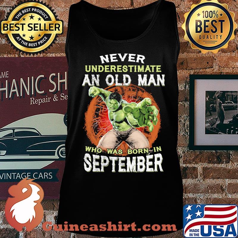Hulk never underestimate an old man who was born in september s Tank top