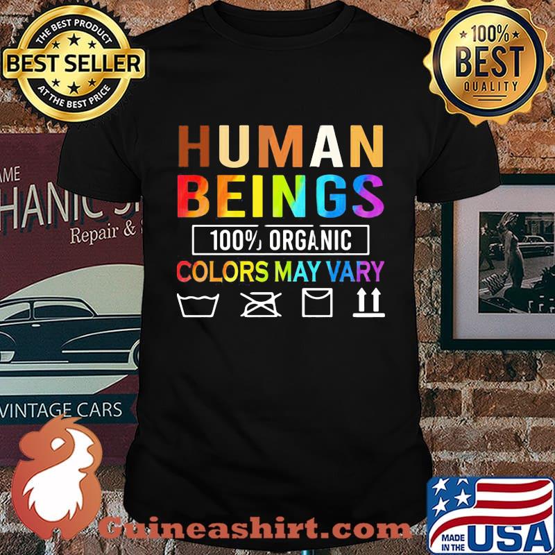 Human Beings Organic Colors May Vary Shirt