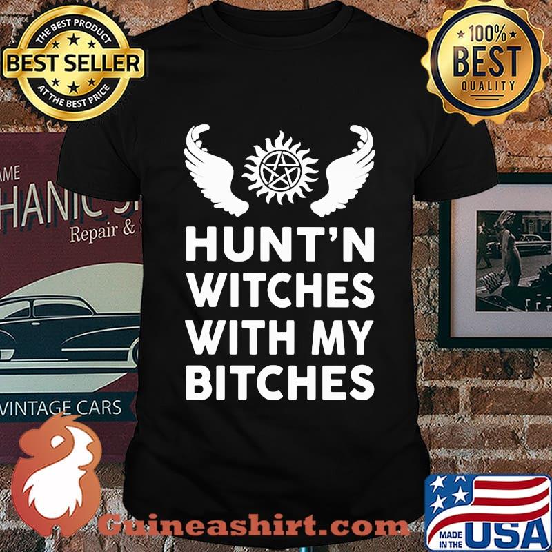 Hunting witches with my bitches wings shirt