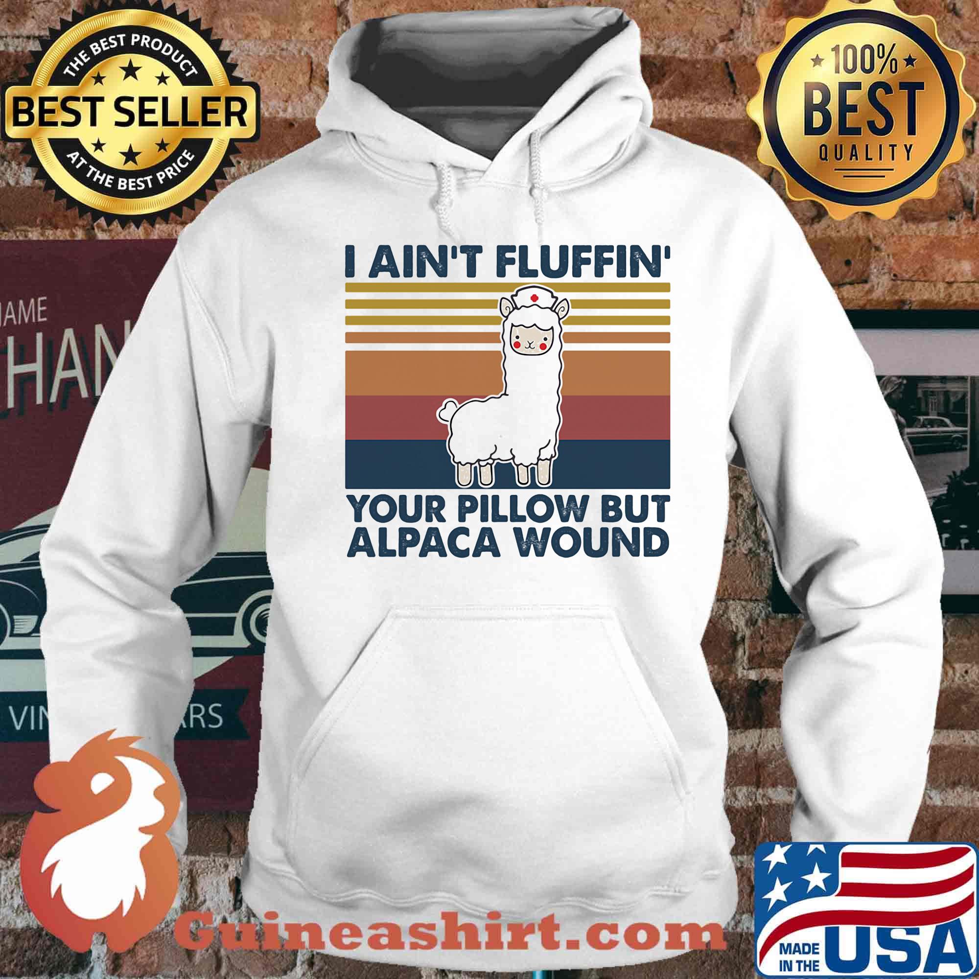 I Ain't Fluffin' Your Pillow But Alpaca Wound Llama Nurse Vintage Retro Shirt Hoodie