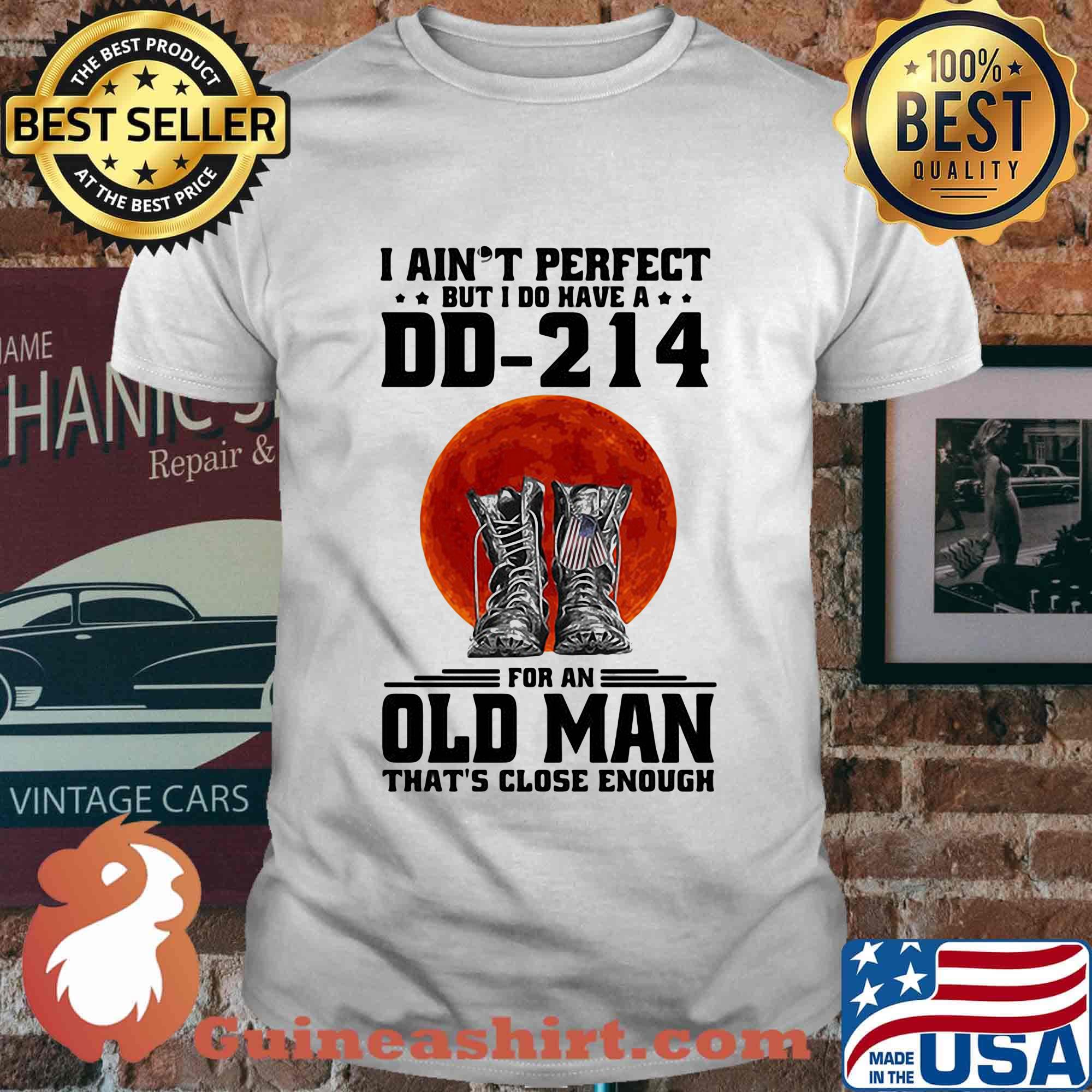 I Ain't Perfect But I Do Have A DD-214 For An Old Man That's Close Enough Boots Sunset Shirt