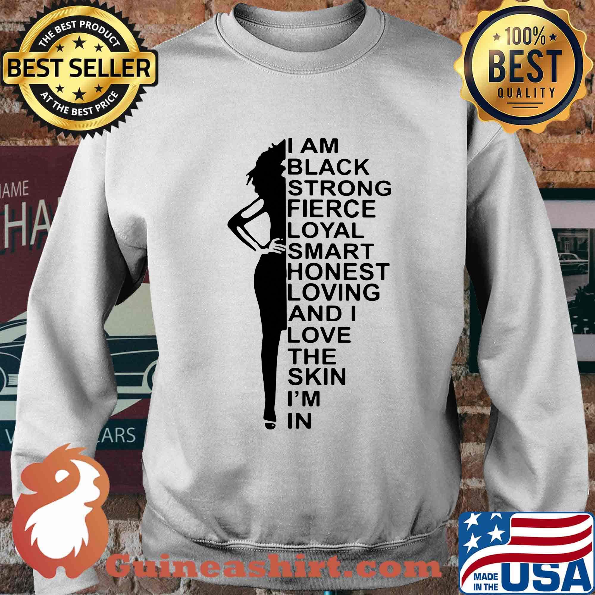 I am black strong fierce loyal smart honest loving and I love the skin I'm in s Sweater