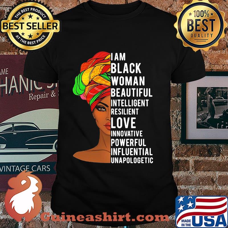 I am black woman beautiful intelligent resilient and innovative powerful influential unapologetic shirt