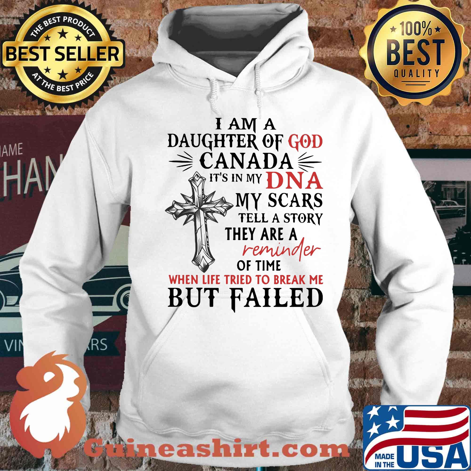 I am daughter of god canada it's in my dna my scars tell a story they are a reminder of time when life tried to break me s Hoodie