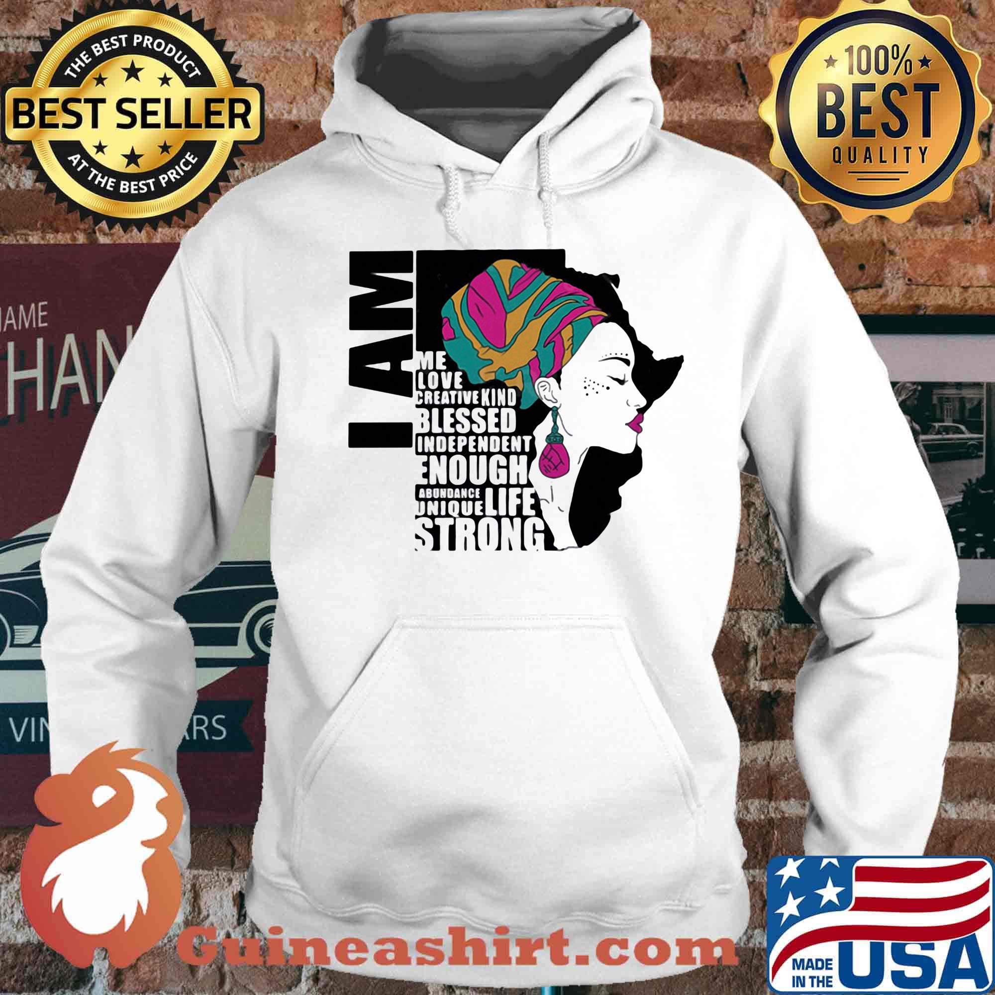 I am me love creative kind blessed independent enough abundant life unique strong s Hoodie