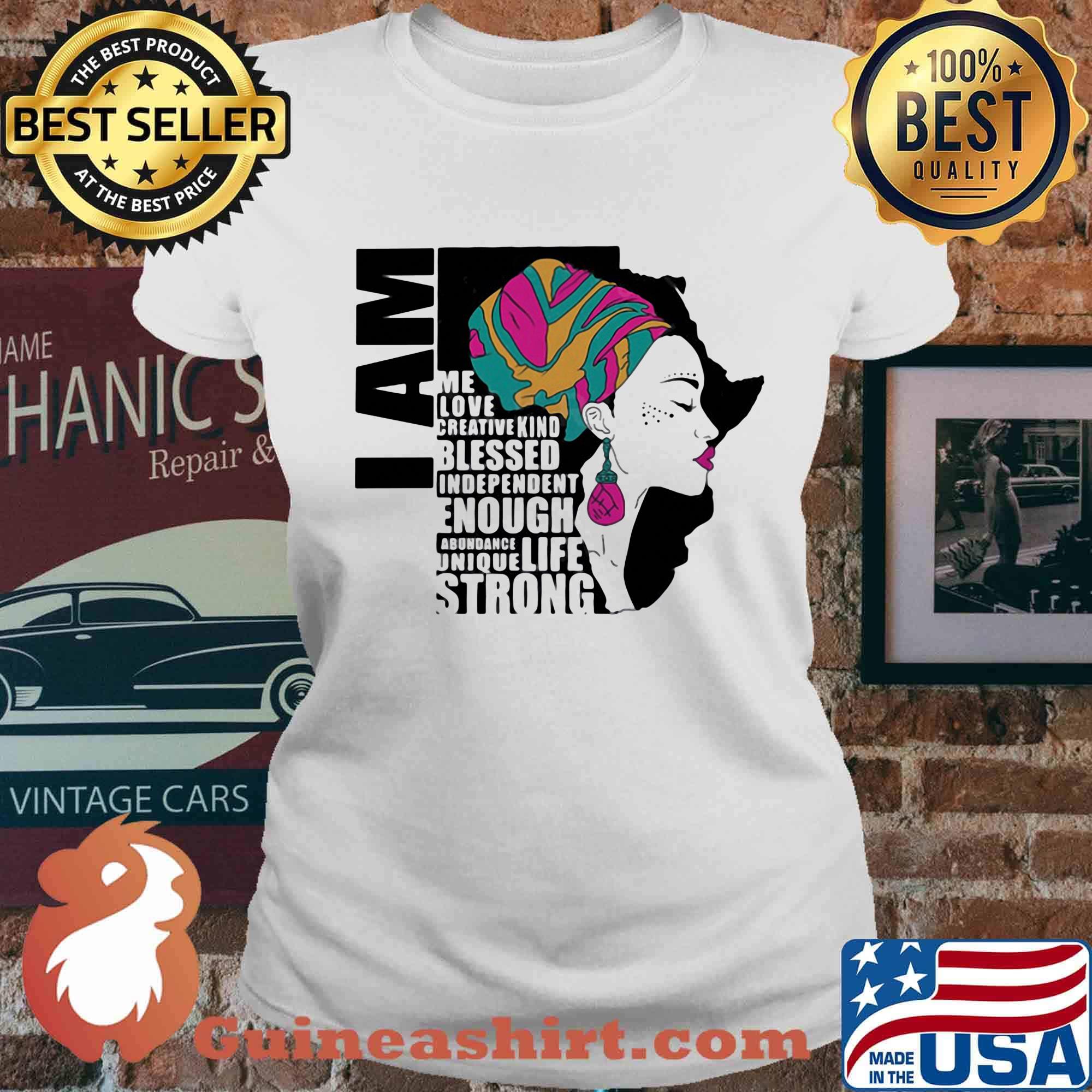 I am me love creative kind blessed independent enough abundant life unique strong s Ladies tee