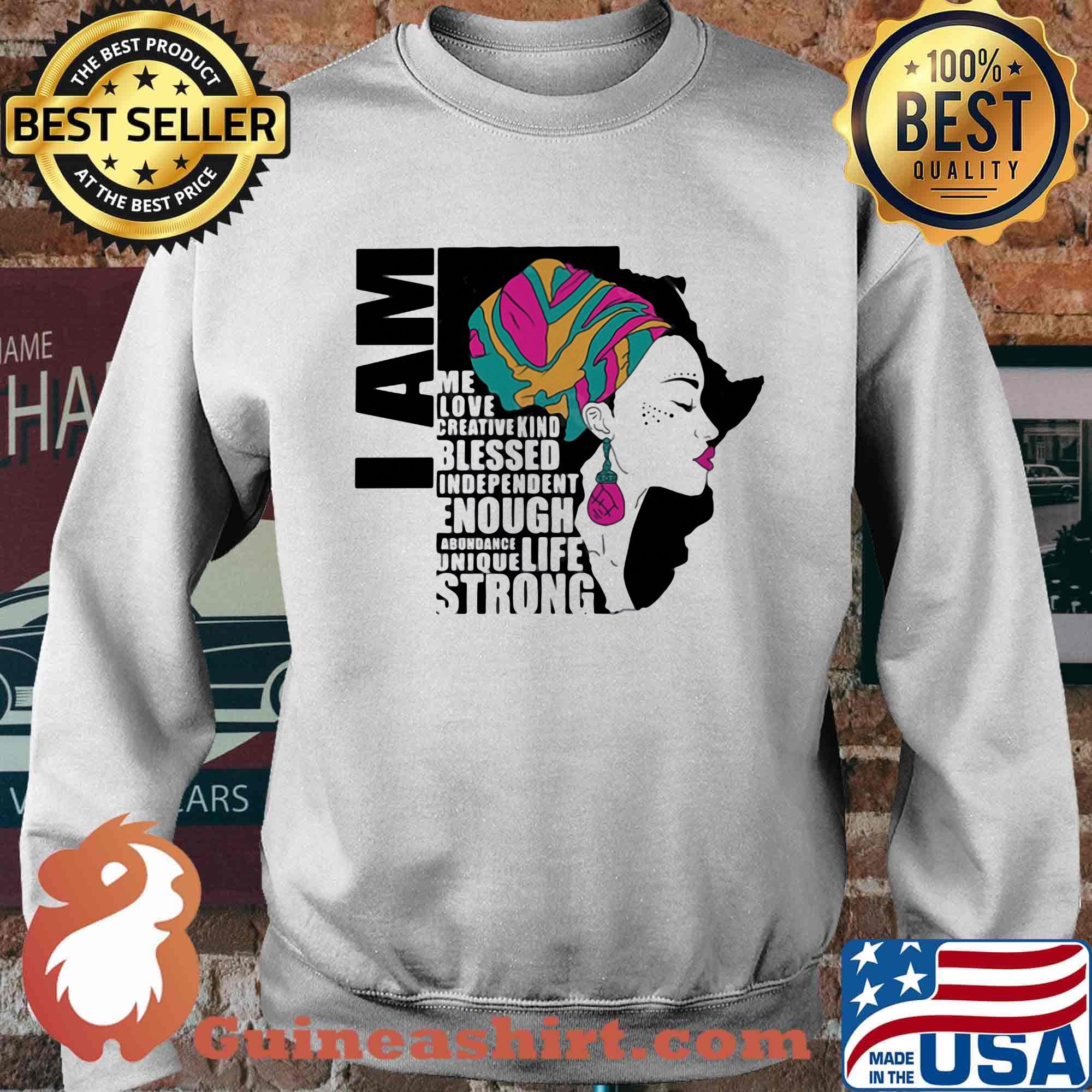 I am me love creative kind blessed independent enough abundant life unique strong s Sweater
