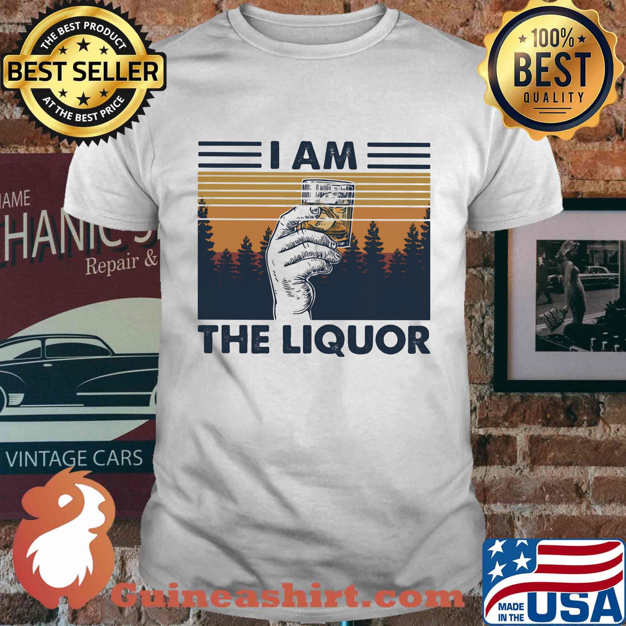 I Am The Liquor Hand Cup Glasses Vintage Retro Shirt