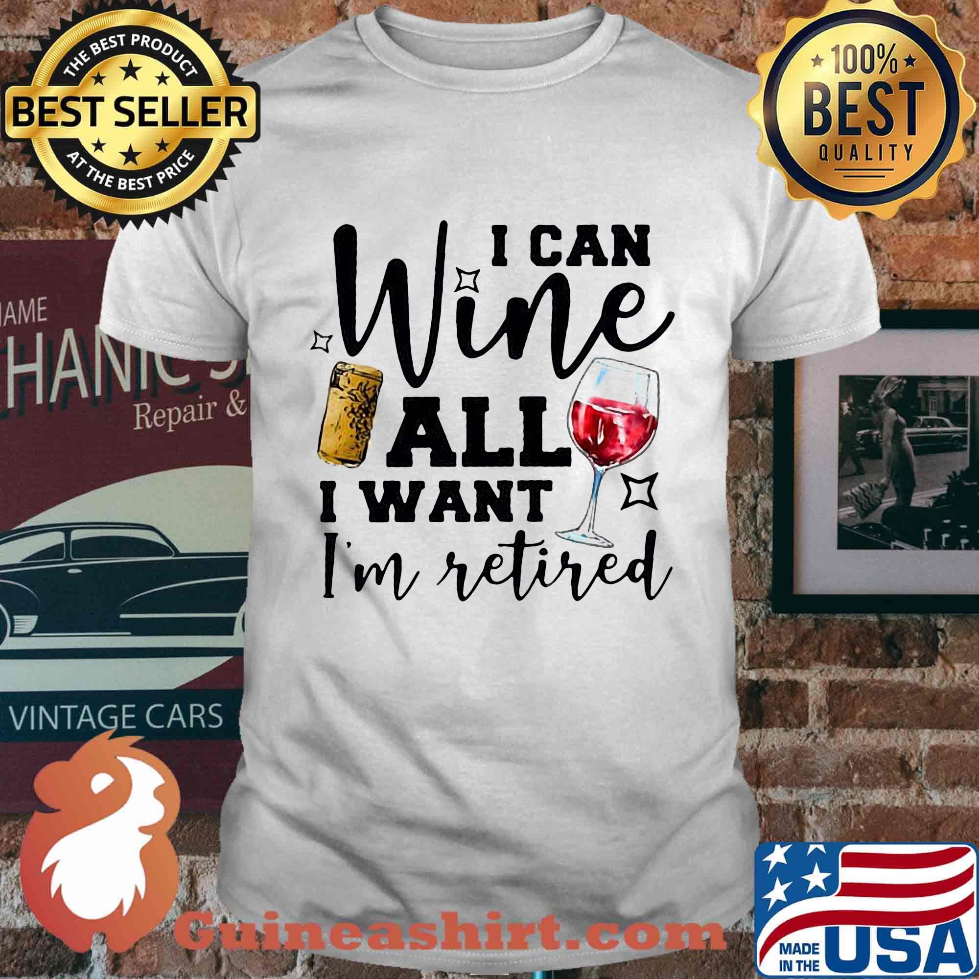 I Can Wine All I Want I'm Retired Red Shirt