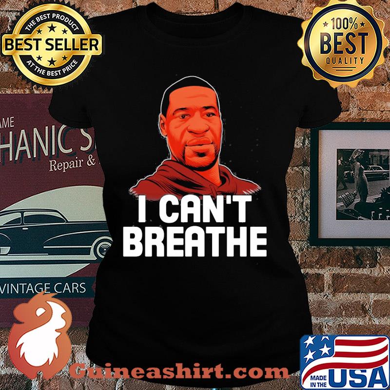 I cant breathe black lives matter justice for george floyd art s Ladies tee