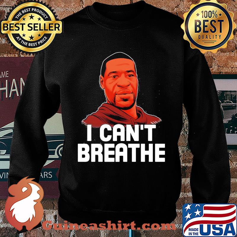 I cant breathe black lives matter justice for george floyd art s Sweater
