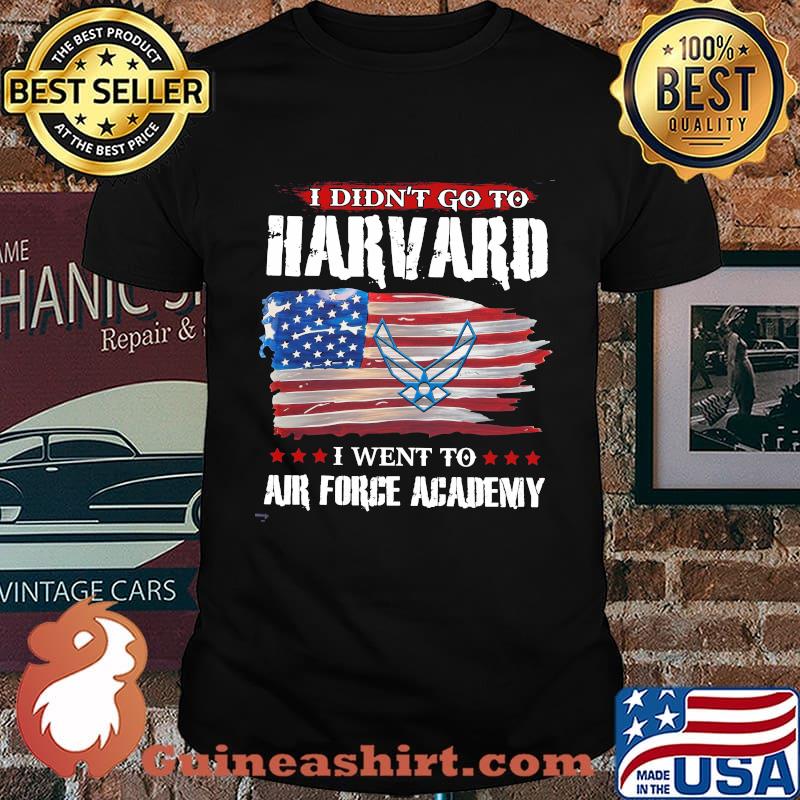 I didn't go to harvard i went to air force academy american flag independence day shirt