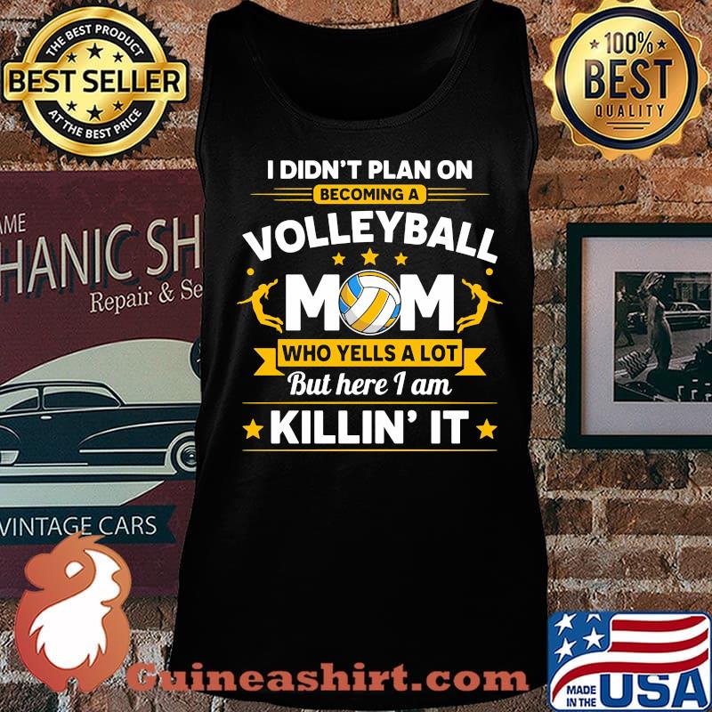 I didn't plan on becoming a volleyball mom but here I am killin it s Tank top