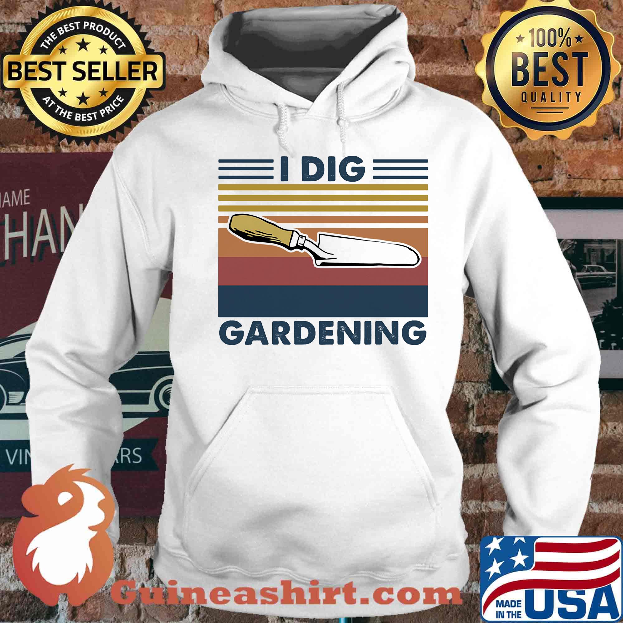 I Dig Gardening Shovel Vintage Retro Shirt Hoodie