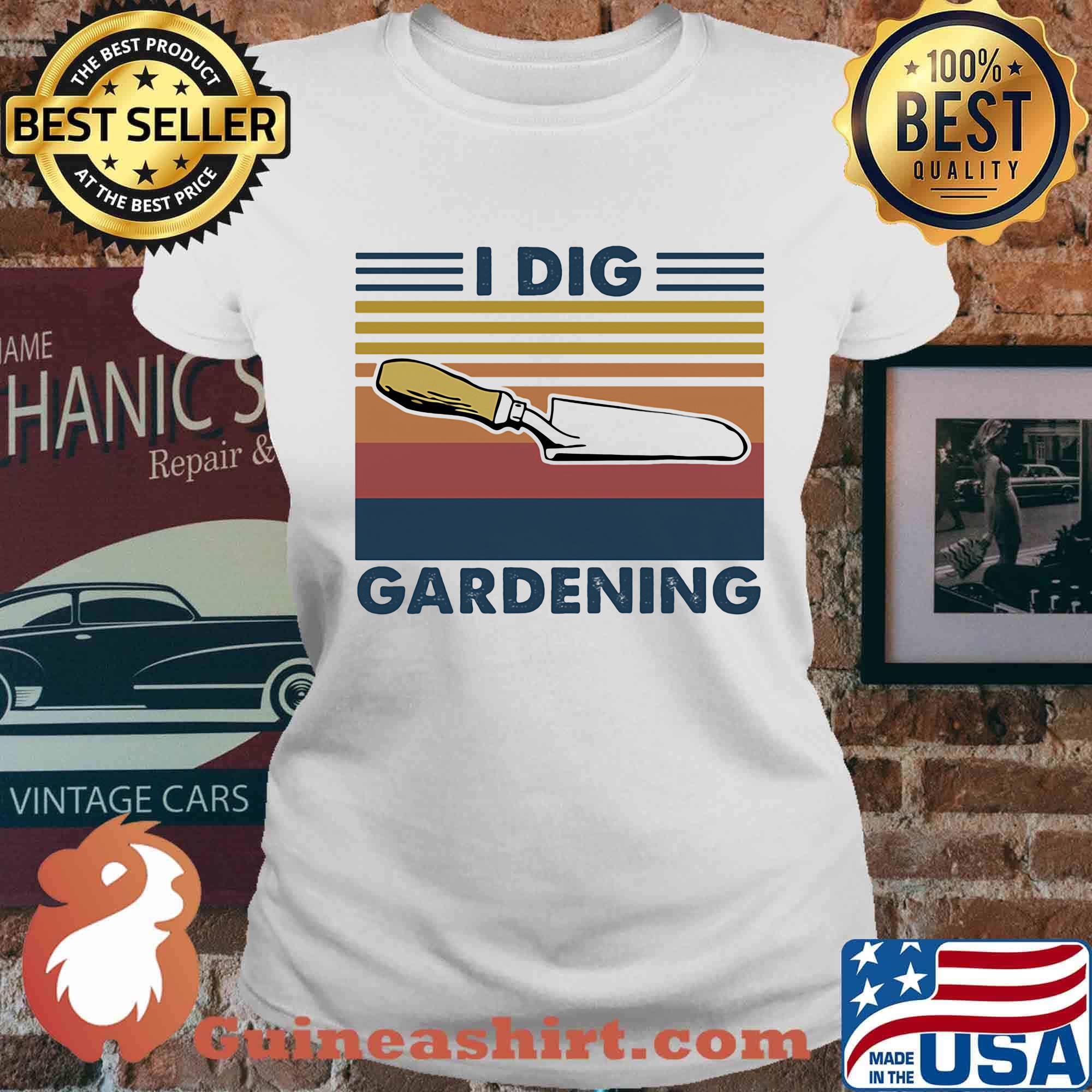I Dig Gardening Shovel Vintage Retro Shirt Ladies tee