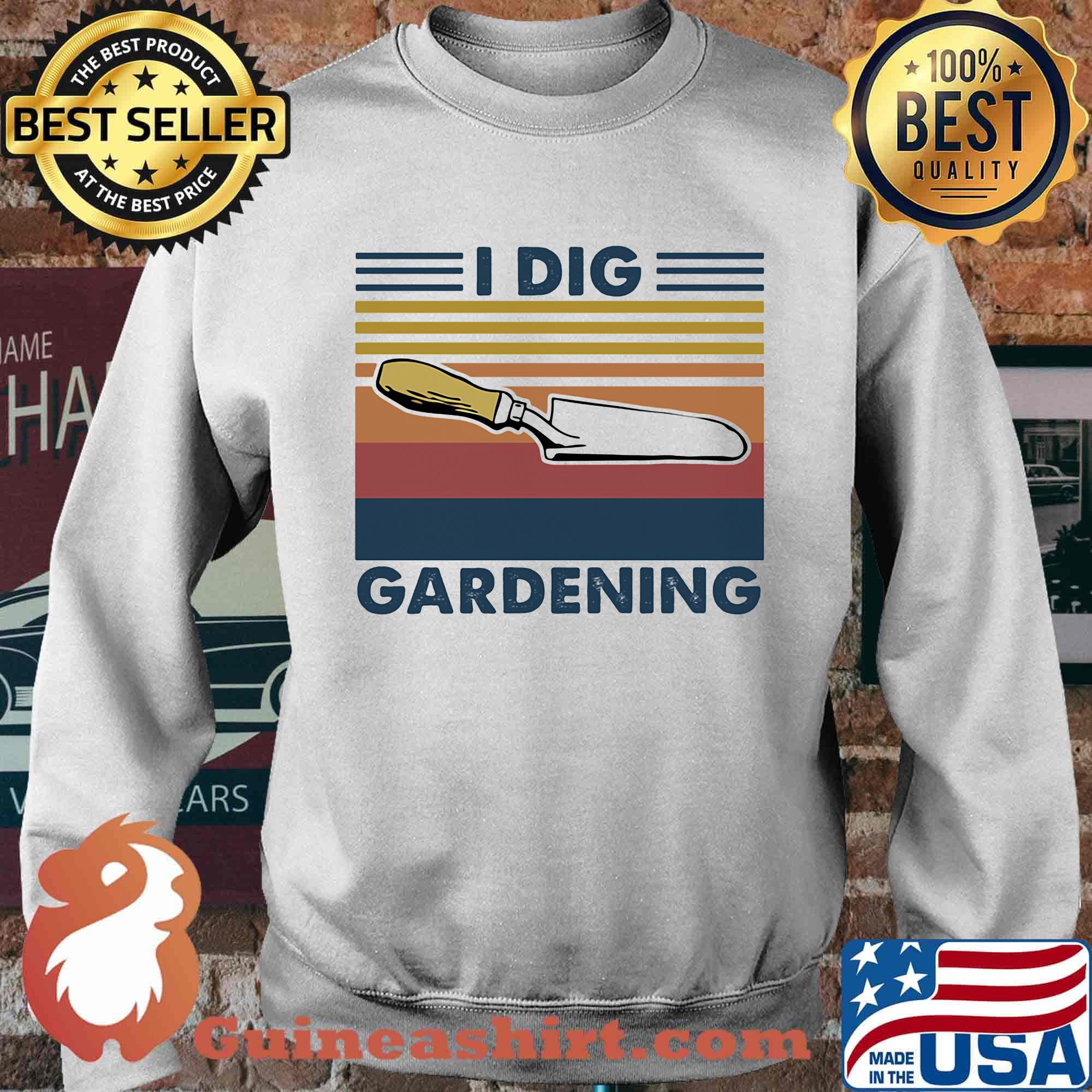 I Dig Gardening Shovel Vintage Retro Shirt Sweater
