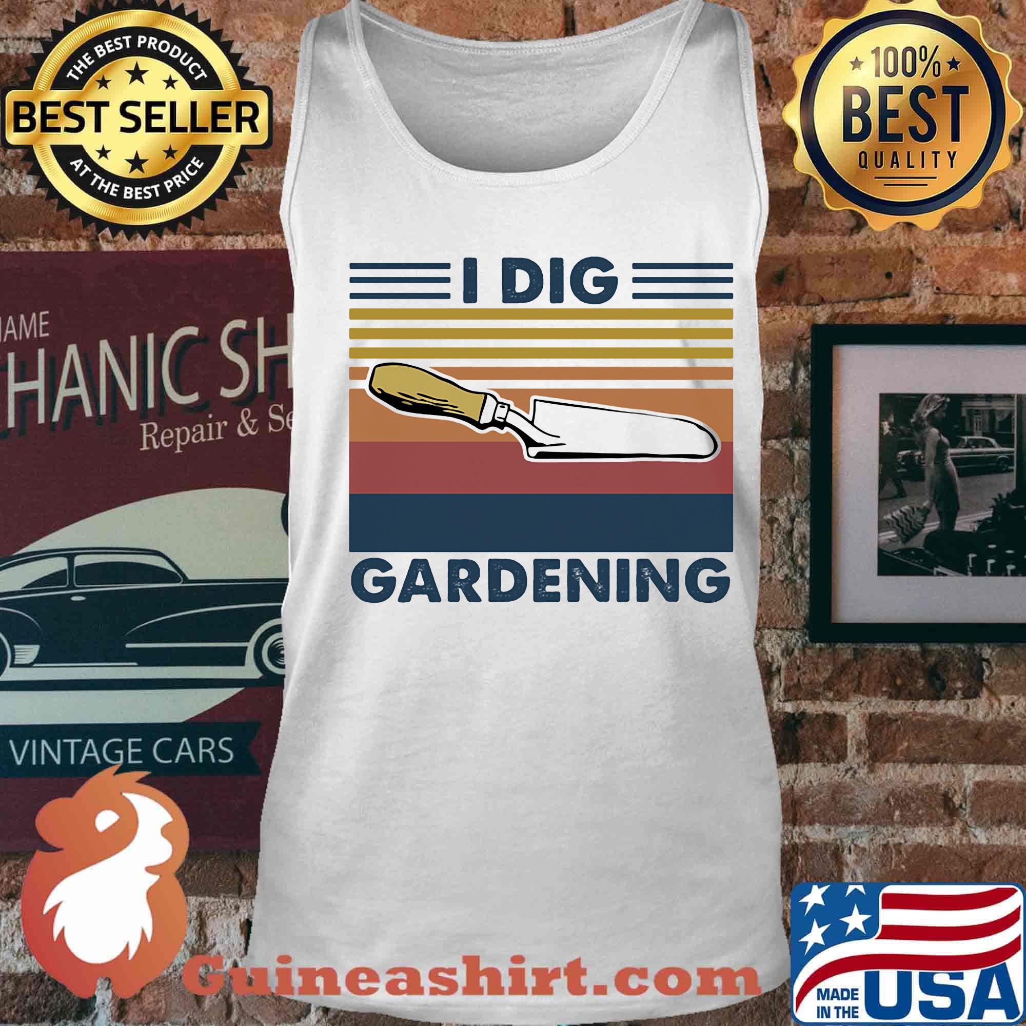 I Dig Gardening Shovel Vintage Retro Shirt Tank top