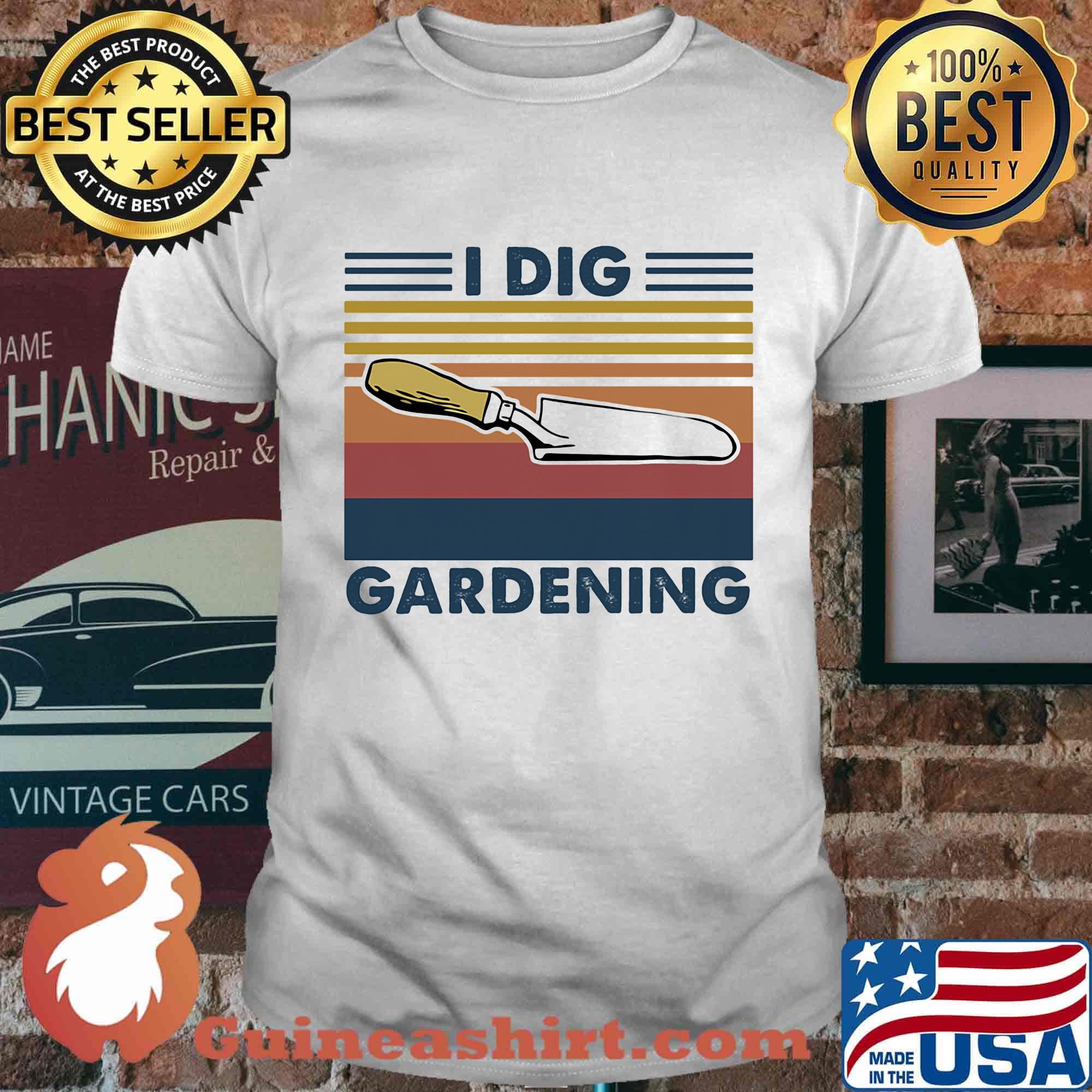 I Dig Gardening Shovel Vintage Retro Shirt