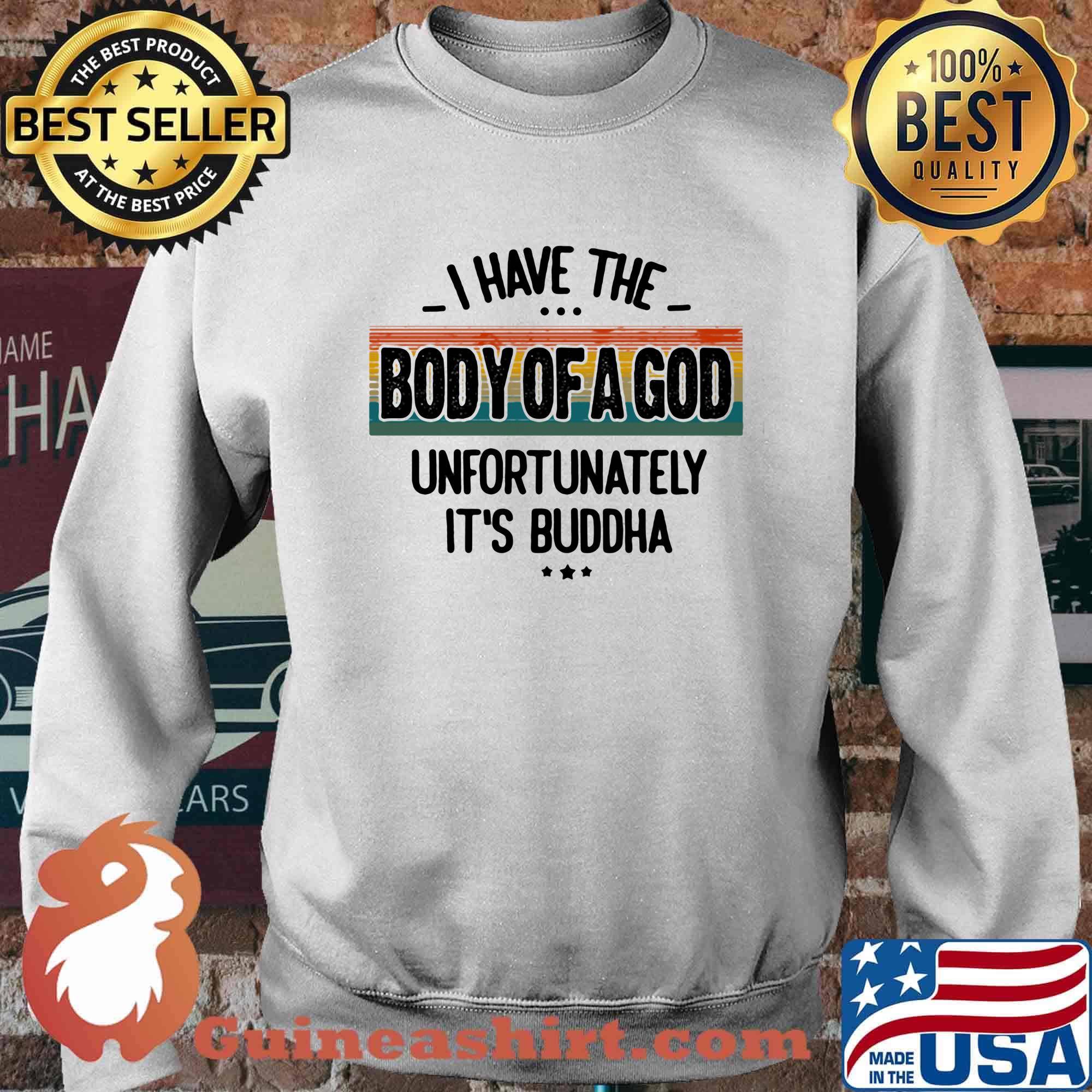 I Have The Body Of A God Unfortunately It's Buddha Vintage Retro Shirt Sweater