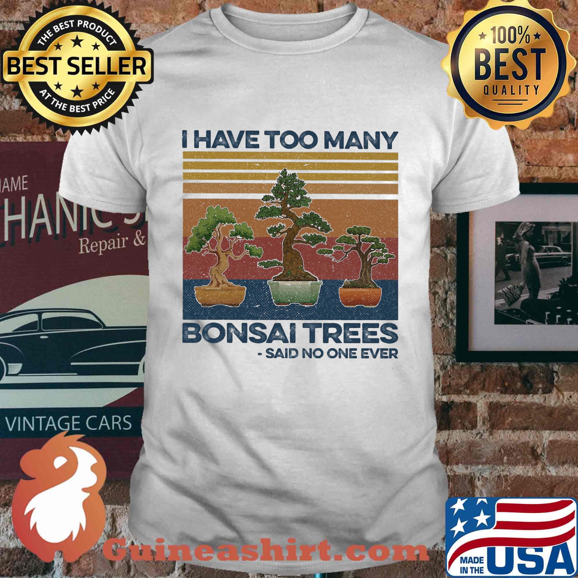 I have too many bonsai trees said no one ever vintage retro shirt