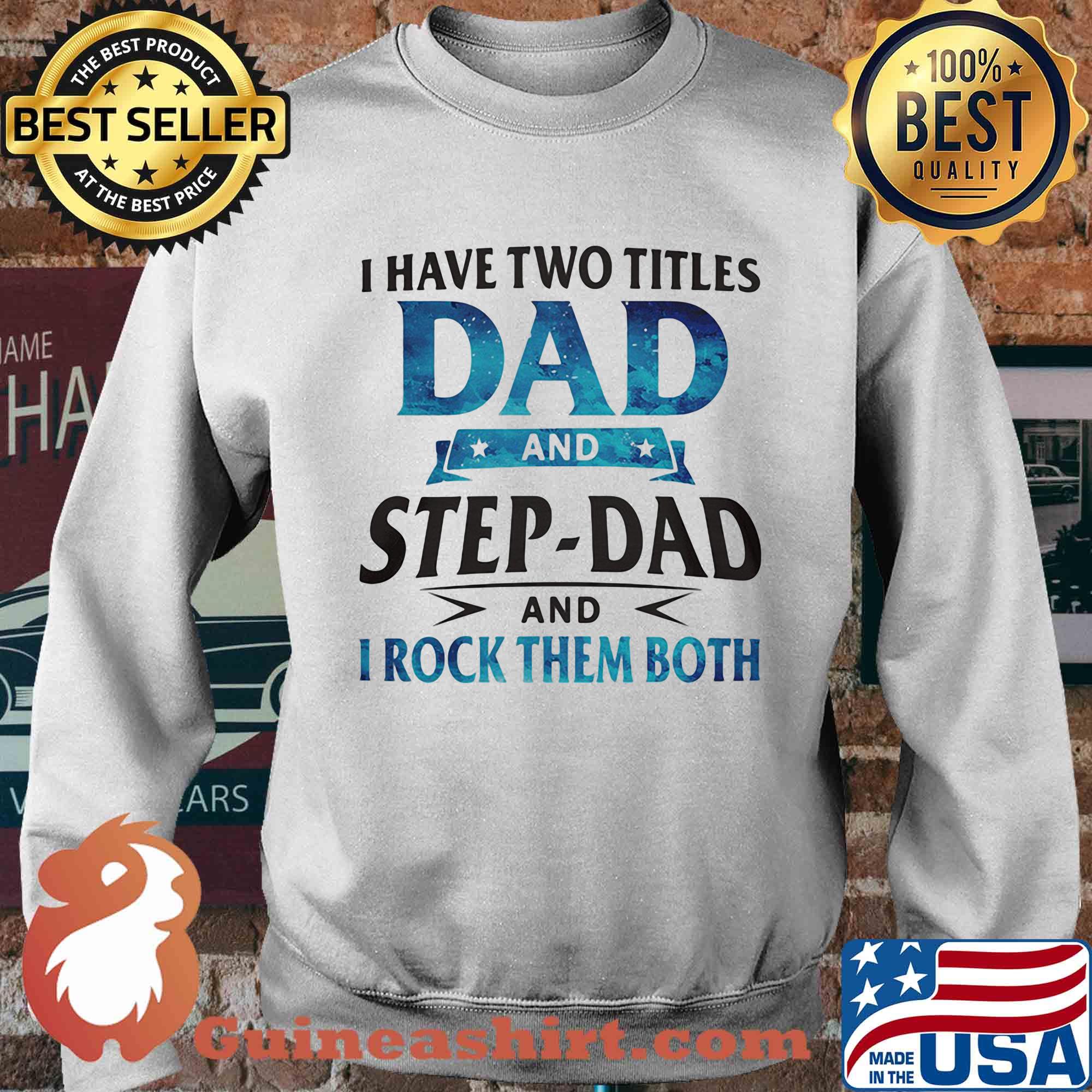 I have two titles dad and step-dad and I rock them both star s Sweater