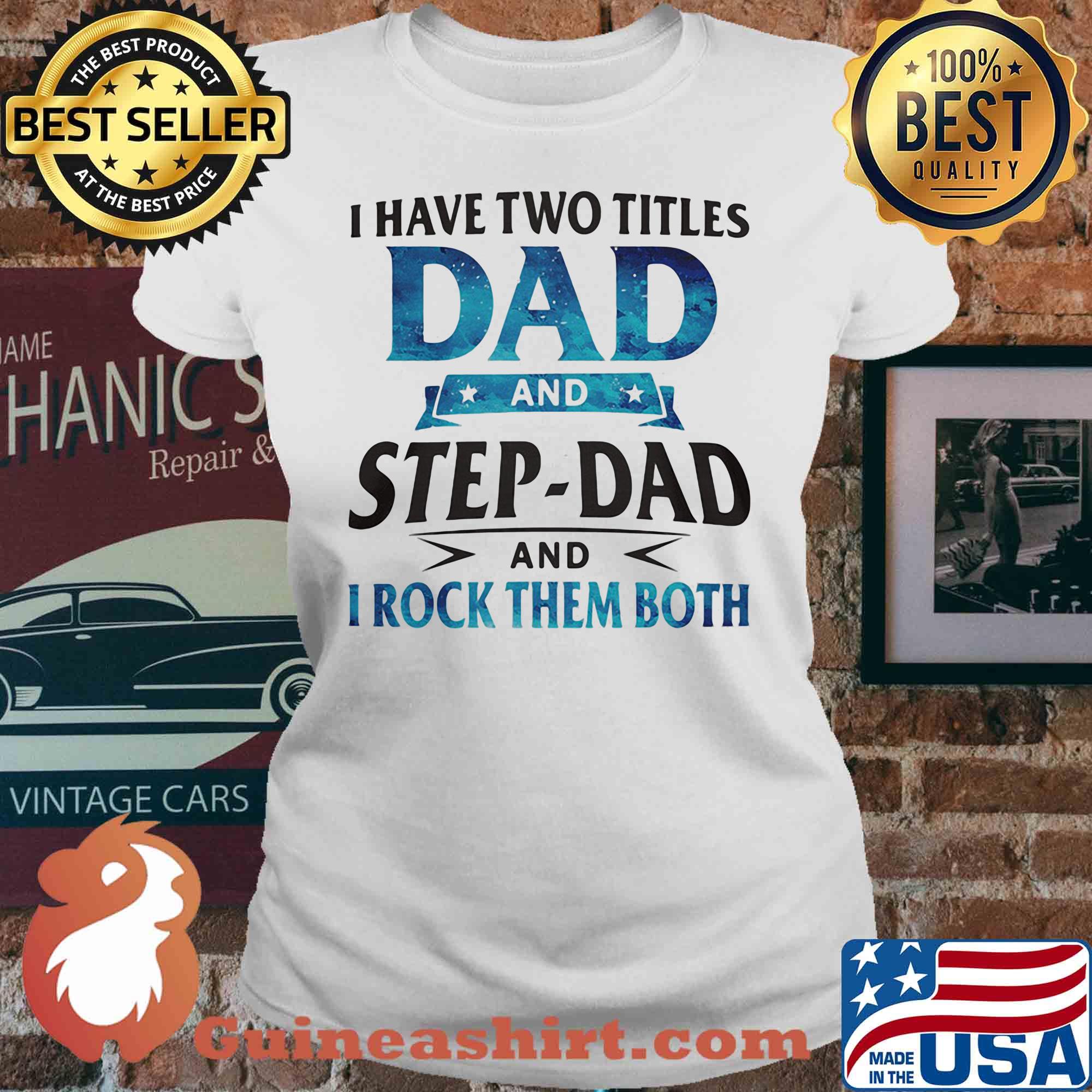 I have two titles dad and step-dad and I rock them both star s V-neck