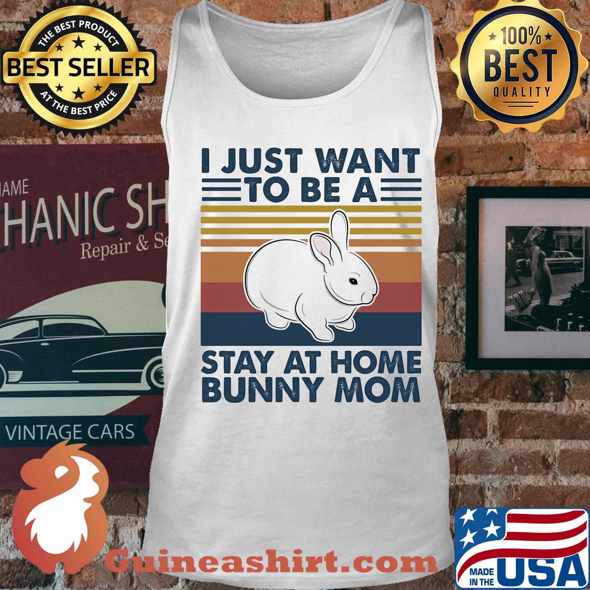 I Just Want To Be A Stay At Home Bunny Mom Rabbit Vintage Retro Shirt Tank top