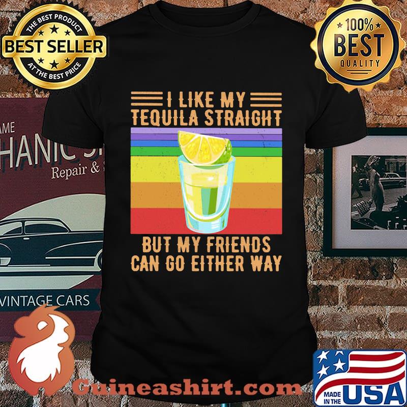 I Like My Tequila Straight But My Friends Can Go Either Way Lemon Vintage Retro Shirt