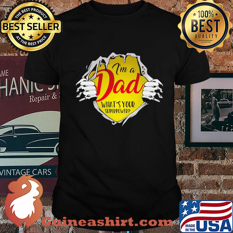 I'm a dad what's your superpower hand shirt