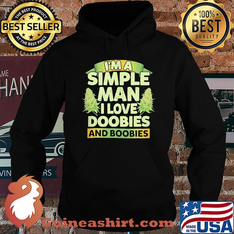 I'm a simple man i love doobies and boobies s Hoodie