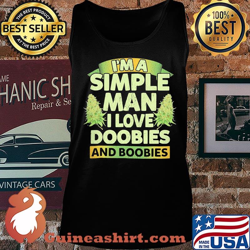 I'm a simple man i love doobies and boobies s Tank top