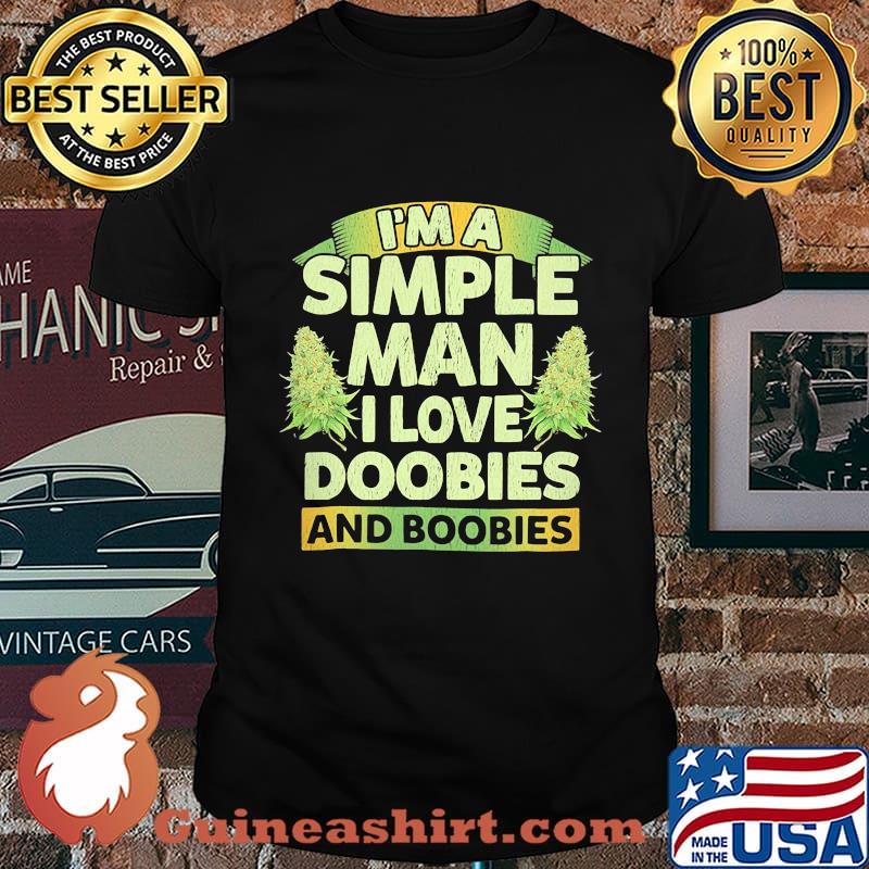 I'm a simple man i love doobies and boobies shirt