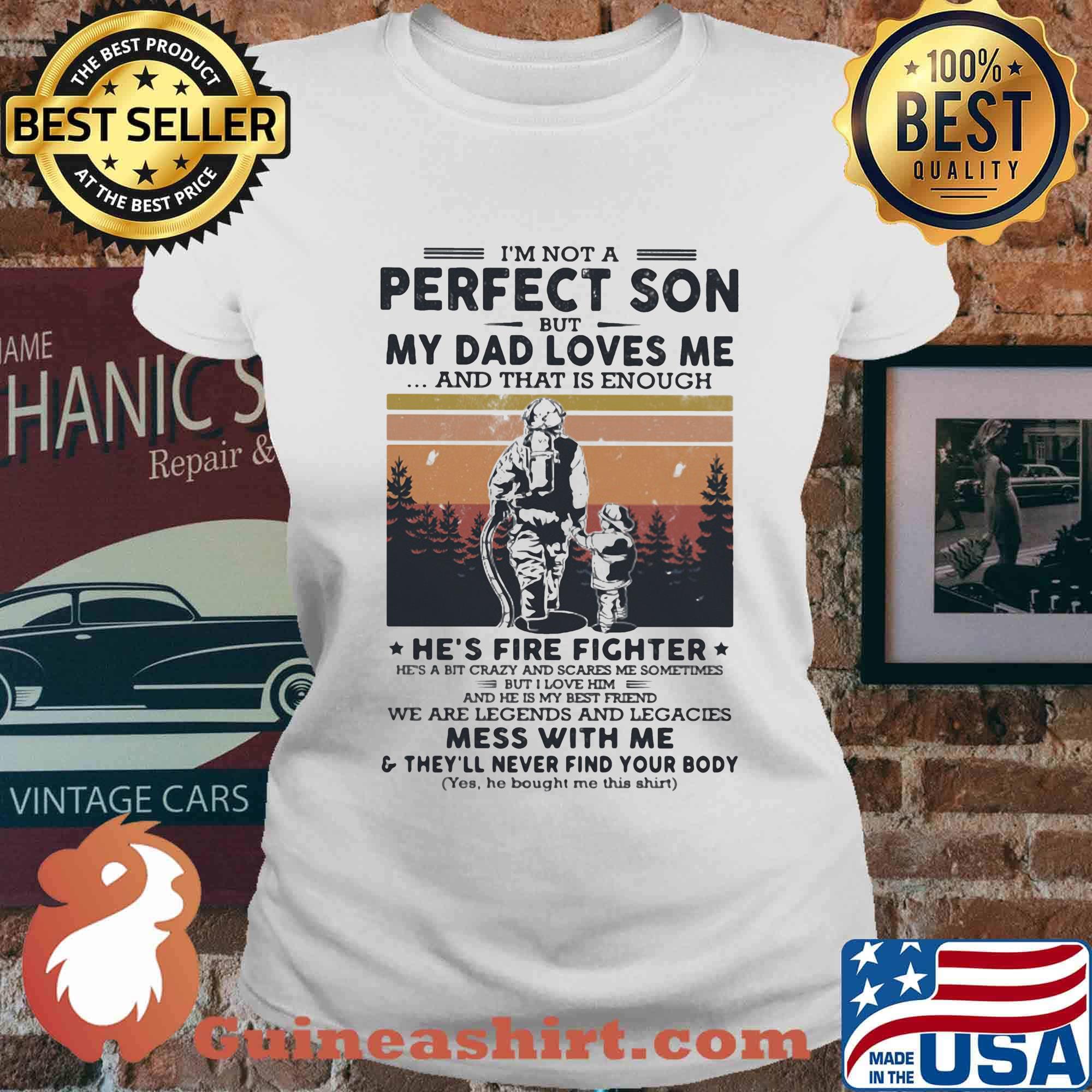 I'm not a perfect son but my dad loves me and that is enough he's firefighter happy fathers day vintage retro s Ladies tee