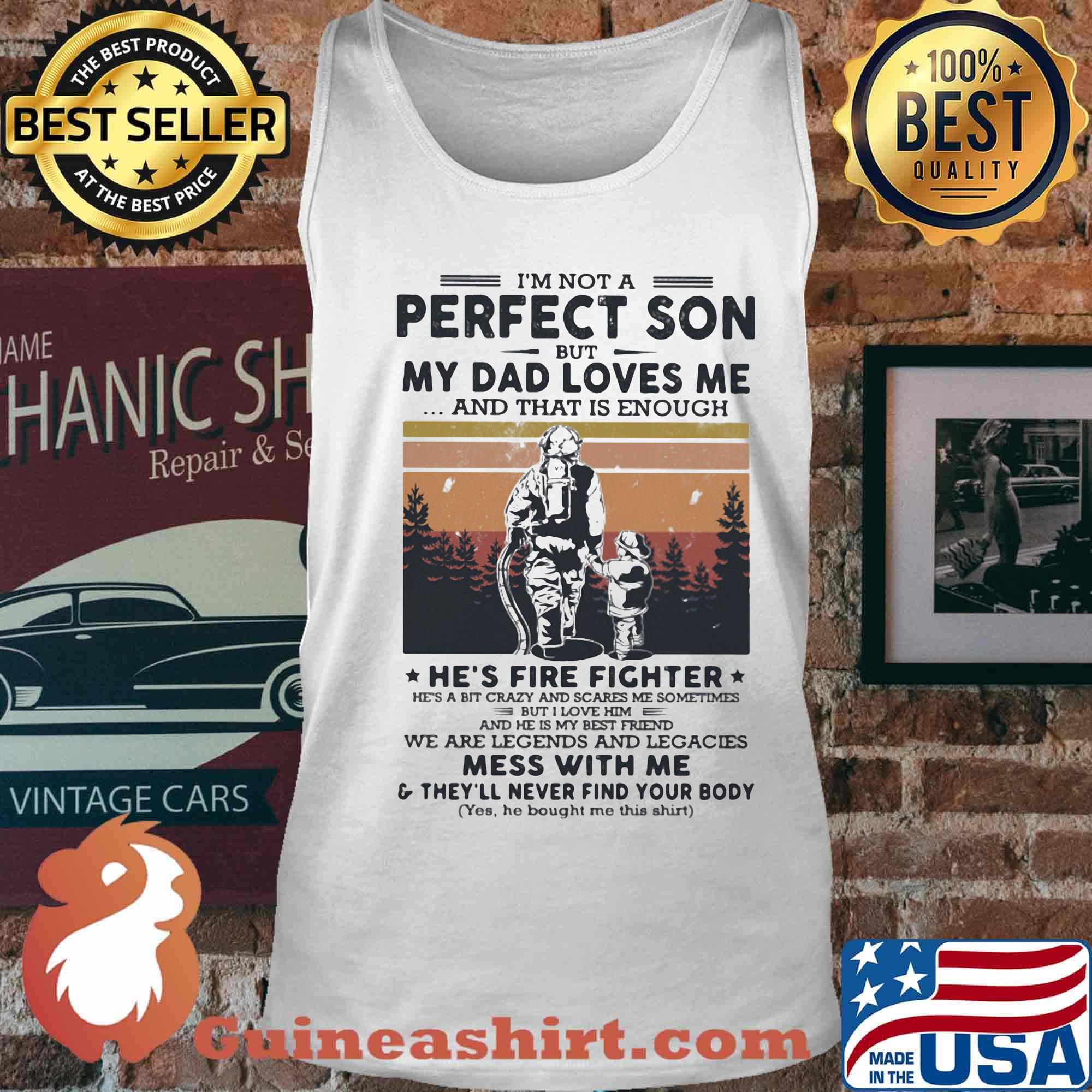 I'm not a perfect son but my dad loves me and that is enough he's firefighter happy fathers day vintage retro s Tank top