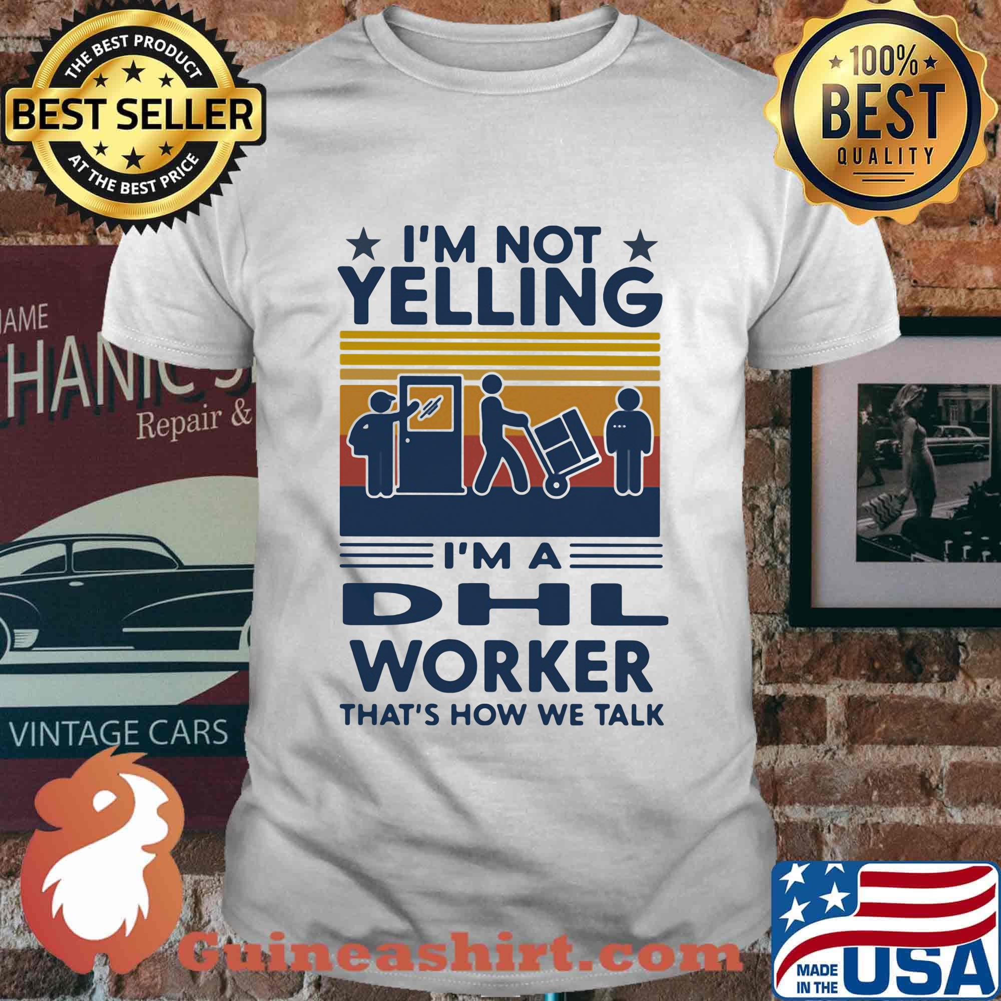 I'm Not Yelling I'm A Dhl Worker That's How We Talk Vintage Retro Shirt