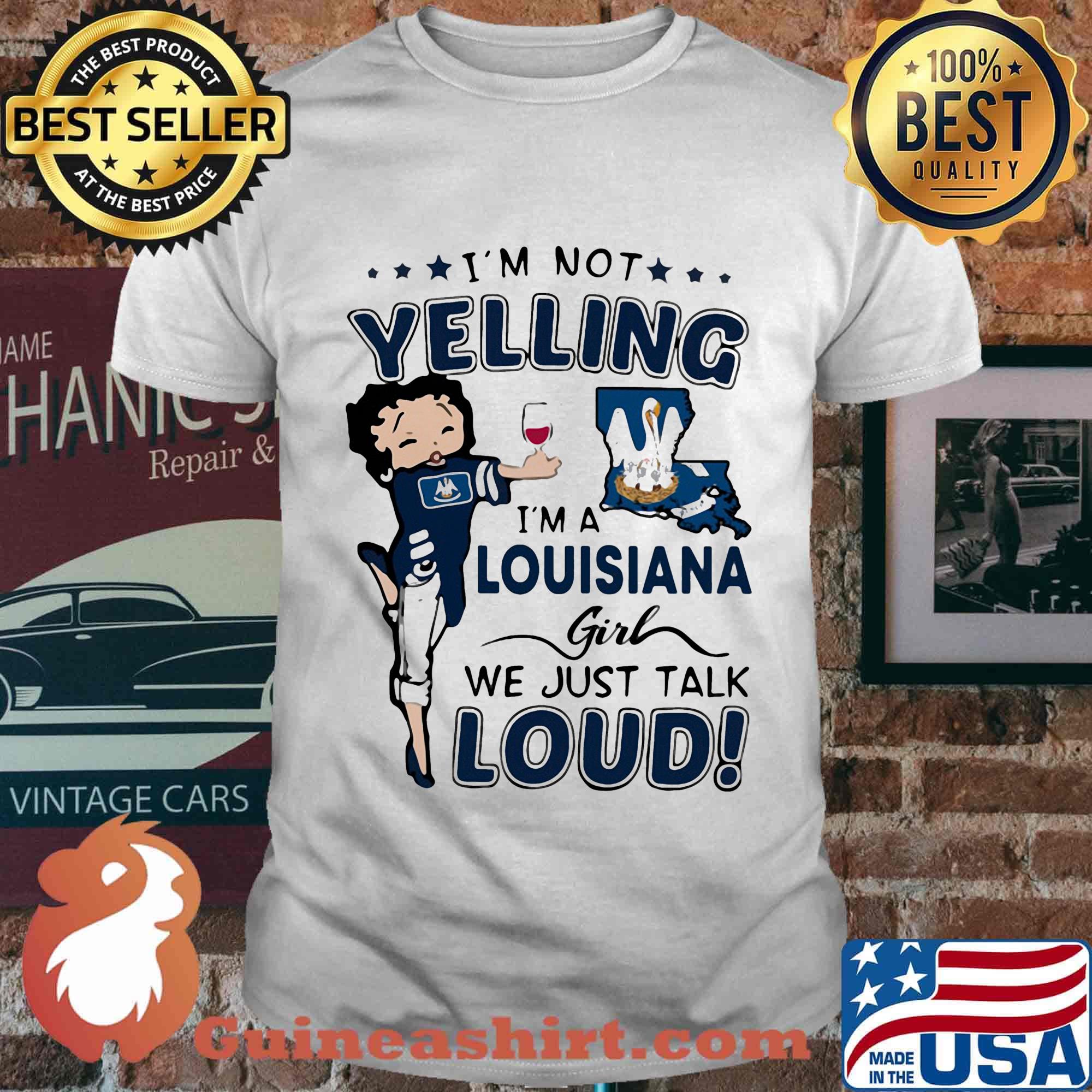 I'm Not Yelling I'm A Louisiana Girl We Just Talk Loud Shirt