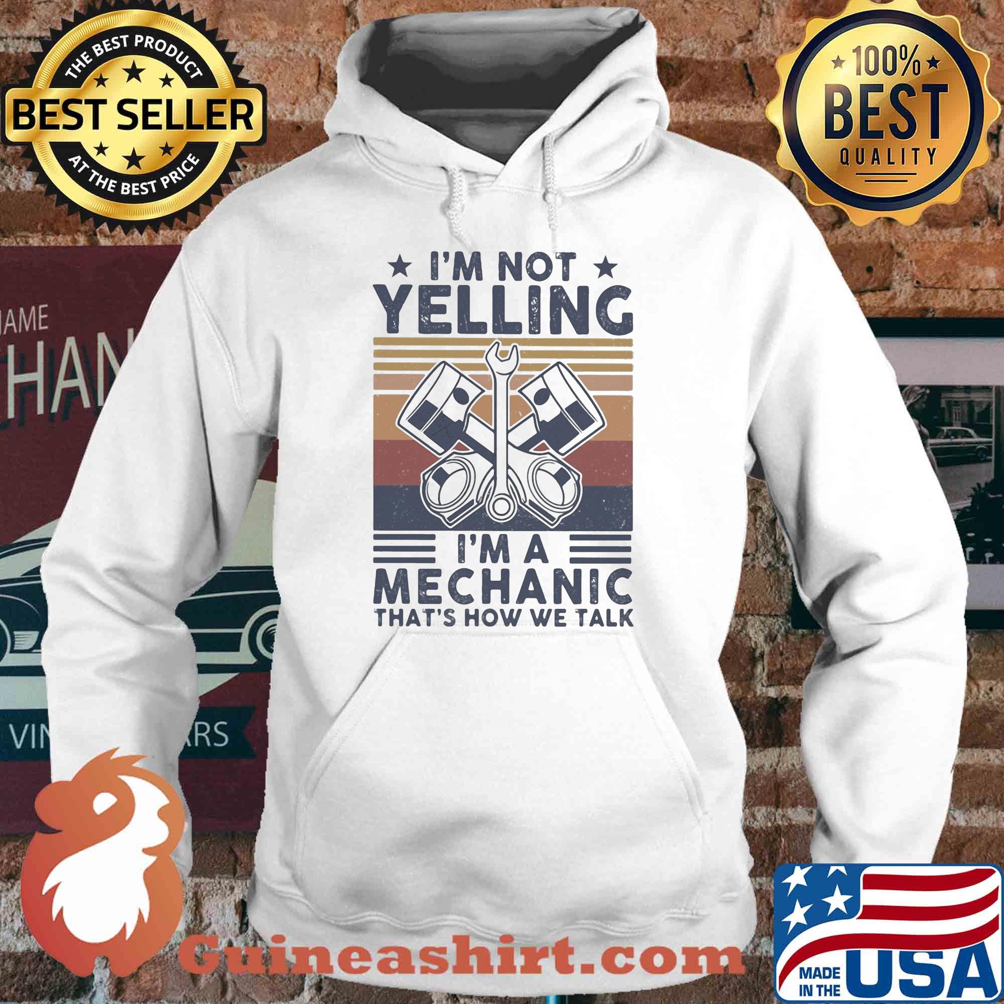 I'm not yelling I'm a Mechanic that's how we talk vintage s Hoodie