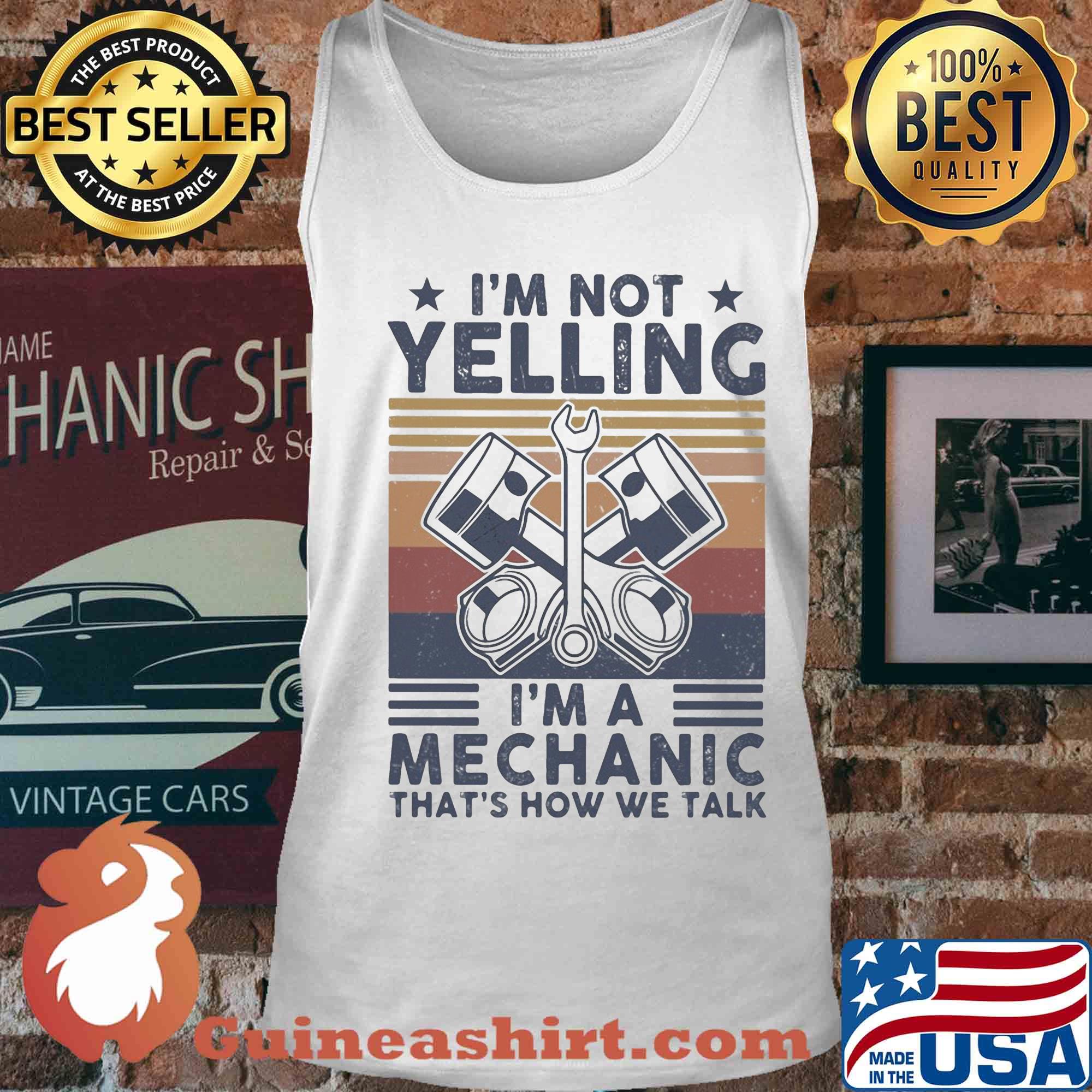 I'm not yelling I'm a Mechanic that's how we talk vintage s Tank top