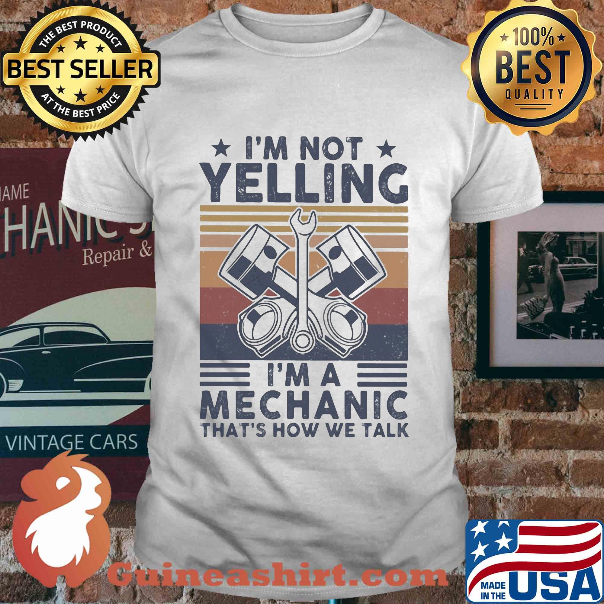 I'm not yelling I'm a Mechanic that's how we talk vintage shirt